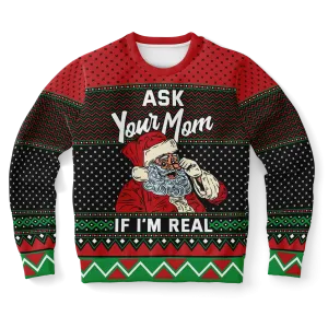 Ask your mom if I'm real