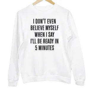 I'll Be Ready In 5 Minutes Slogan Graphic Sweatshirt