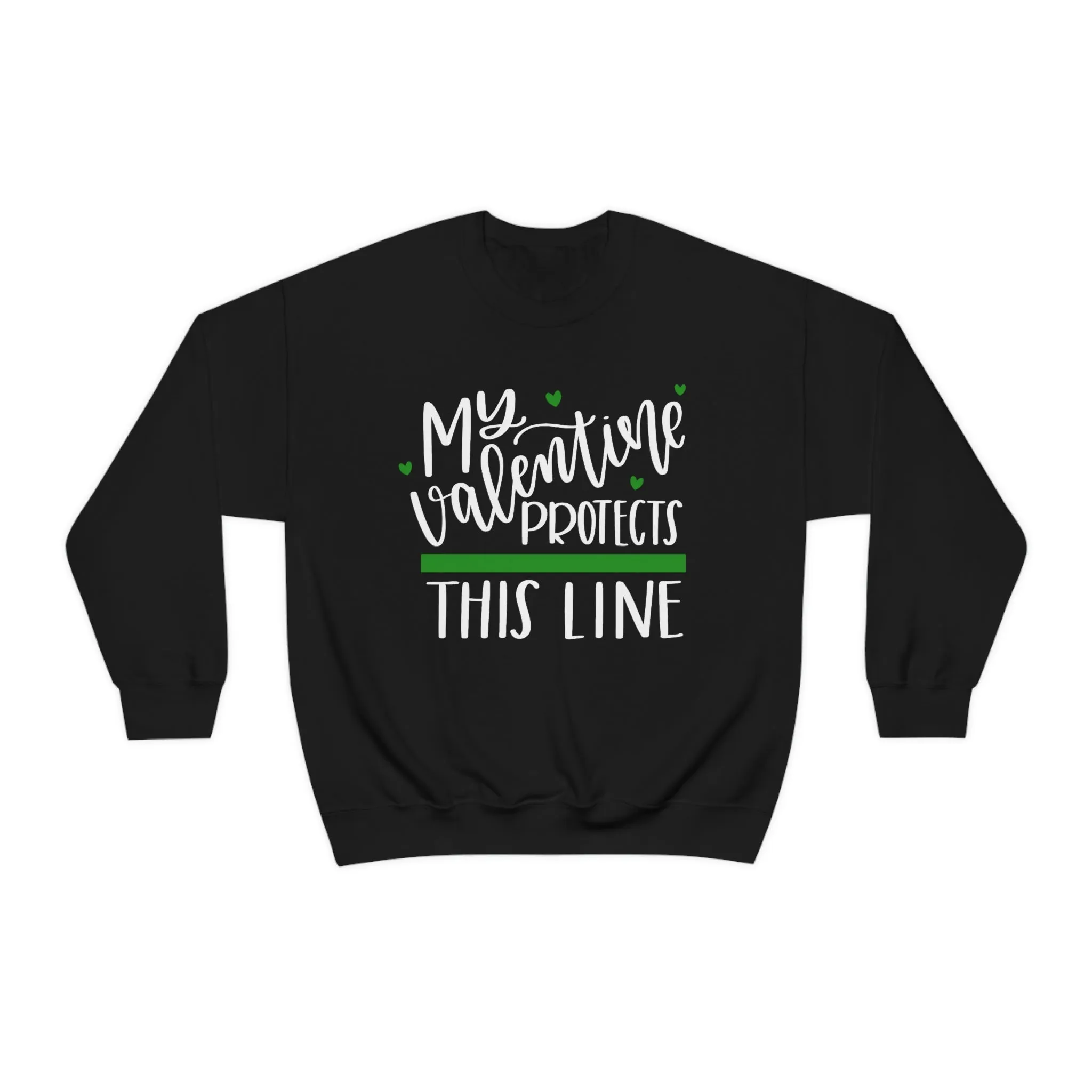 My Valentine Protects This Line © Unisex Crewneck Sweatshirt (Thin Green Line)