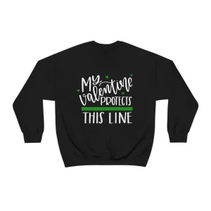 My Valentine Protects This Line © Unisex Crewneck Sweatshirt (Thin Green Line)