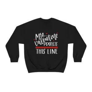 My Valentine Protects This Line © Unisex Crewneck Sweatshirt (Thin Red Line)