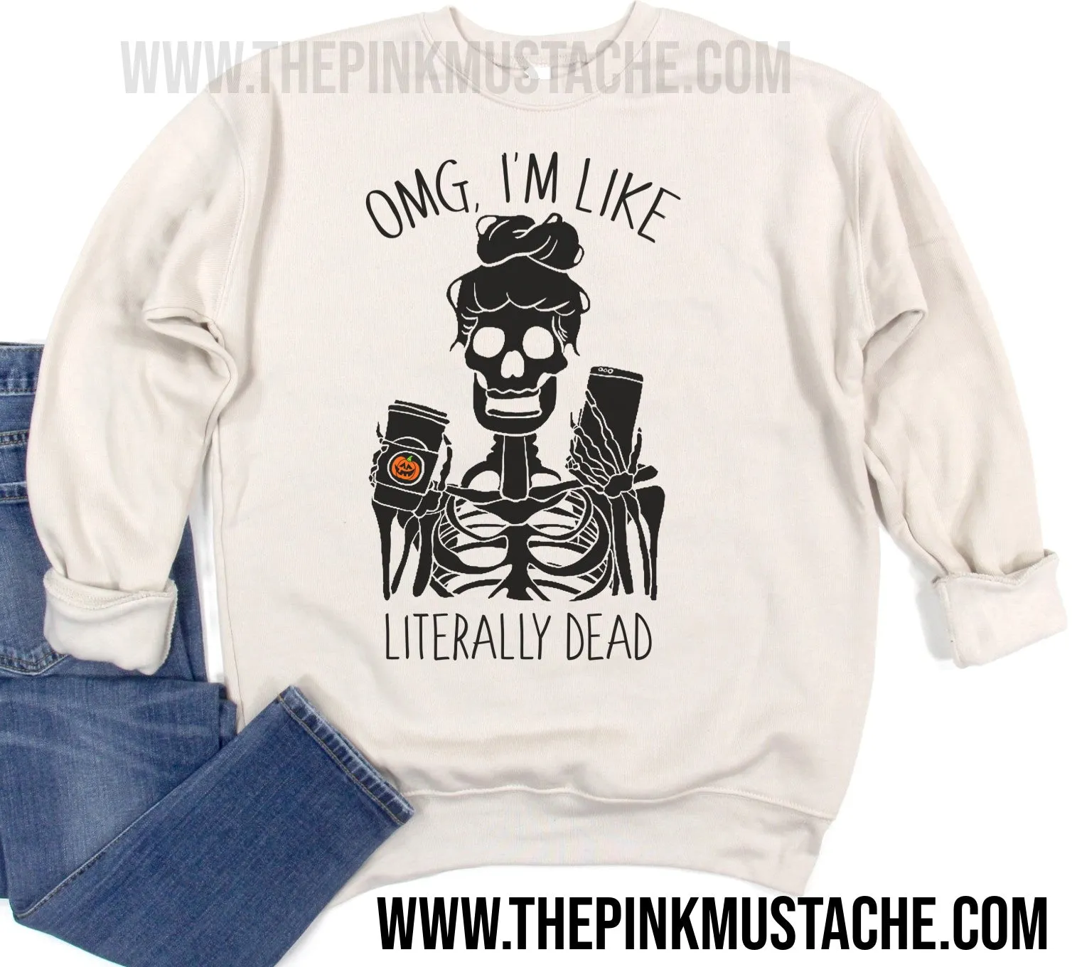 OMG I'm Like Literally Dead Halloween Funny Sweatshirt  - Halloween Shirt/ Halloween Sweatshirt